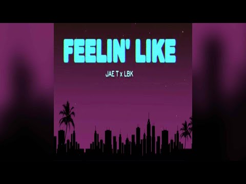 Jae.T x Lbk - Feelin' Like (Audio)