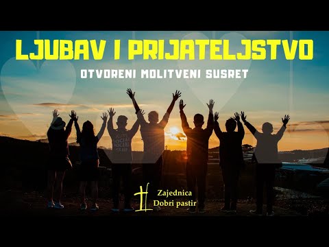 Ljubav i prijateljstvo - otvoreni molitveni susret
