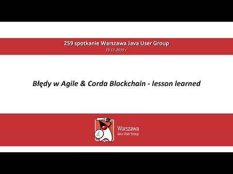 WJUG #259 - Błędy w Agile & Corda Blockchain - lesson learned