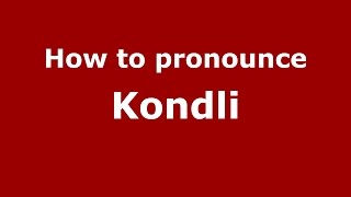 How to pronounce Kondli