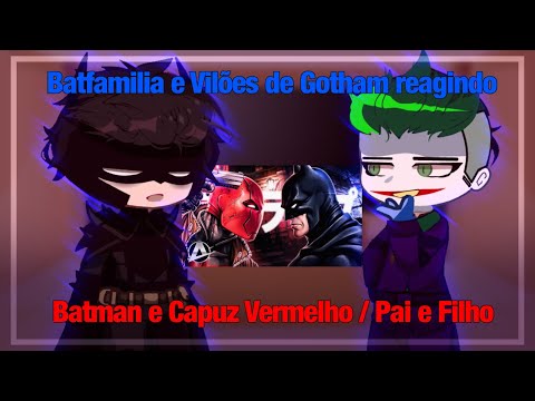 Batfamilia e Vilões de Gotham reagindo Batman e Capuz Vermelho | Pai e Filho |AniRap e Okabe| DC