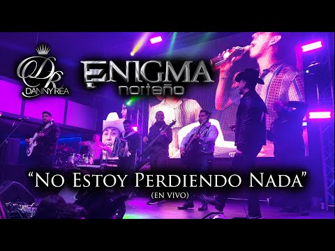 Enigma Norteño - "No Estoy Perdiendo Nada" (feat. Danny Rea)