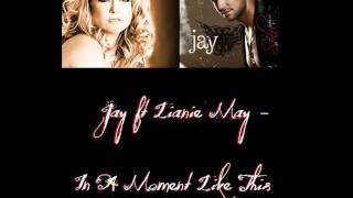 Jay ft Lianie May - In A Moment Like This