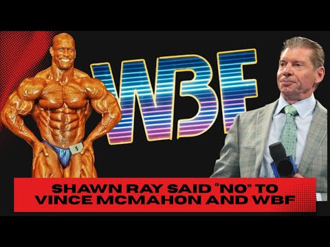 Shawn Ray Said No to the WBF and Vince McMahon: An Inside Look