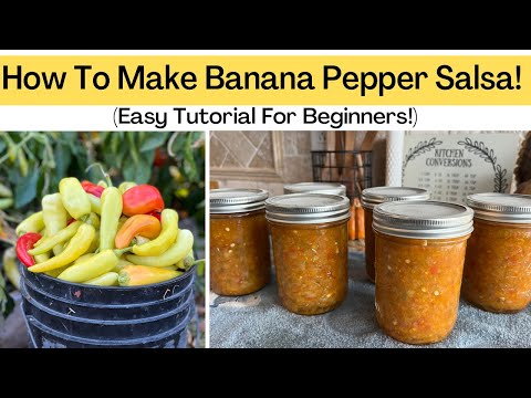 How To Make & Can Banana Pepper Salsa | Step By Step Instructions | Canning For Beginners