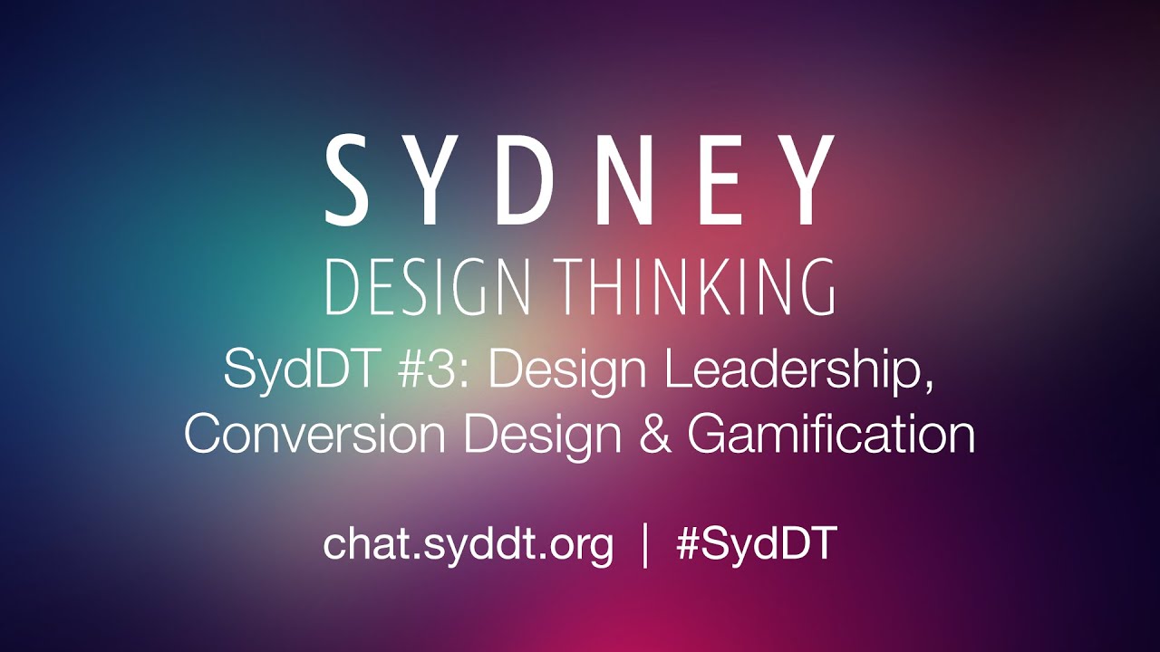 SydDT #3: Design Leadership, Conversion Design & Gamification