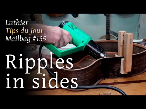 Luthier Tips du Jour Mailbag 135 - Ripples in sides