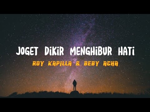 Roy Kapilla & Beby Acha - Joget Dikir Menghibur Hati (Lirik)