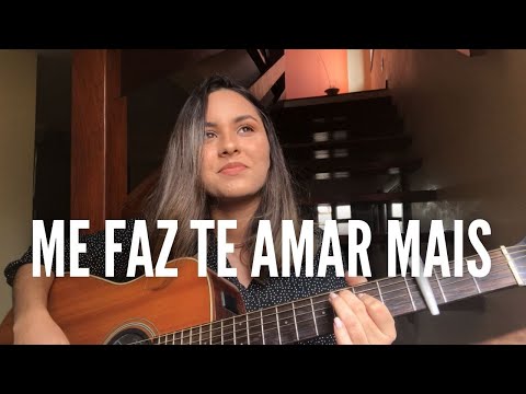 ME FAZ TE AMAR MAIS - Mariana Vieira (Cover Alessandro Vilas Boas)