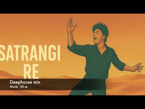 Satrangi re - Dj NMN deephouse mix (Dil Se movie)