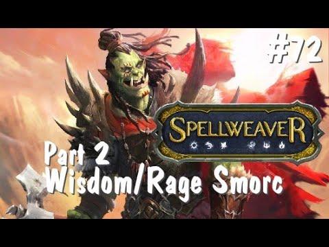 Spellweaver Ranked #72: Wisdom/Rage Smorc part 2