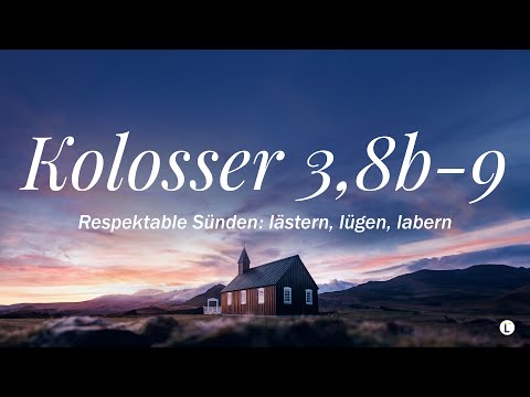 Respektable Sünden: lästern, lügen, labern Teil 1 I Kolosser 3,8b-9 I Alexander Benner