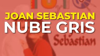 Joan Sebastian - Nube Gris (Audio Oficial)