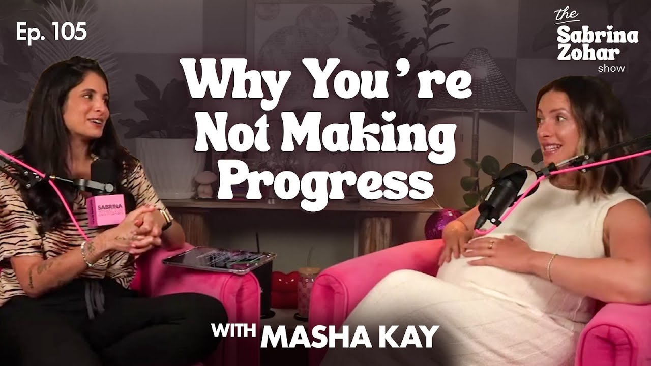 Why You're Not Making Progress In Your Healing Journey With Masha Kay | Sabrina Zohar