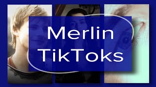 Merlin TikTok’s (pt. 3/???