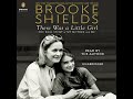 There Was a Little Girl: The Real Story of My Mother and Me by Brooke Shields | Full Audiobook