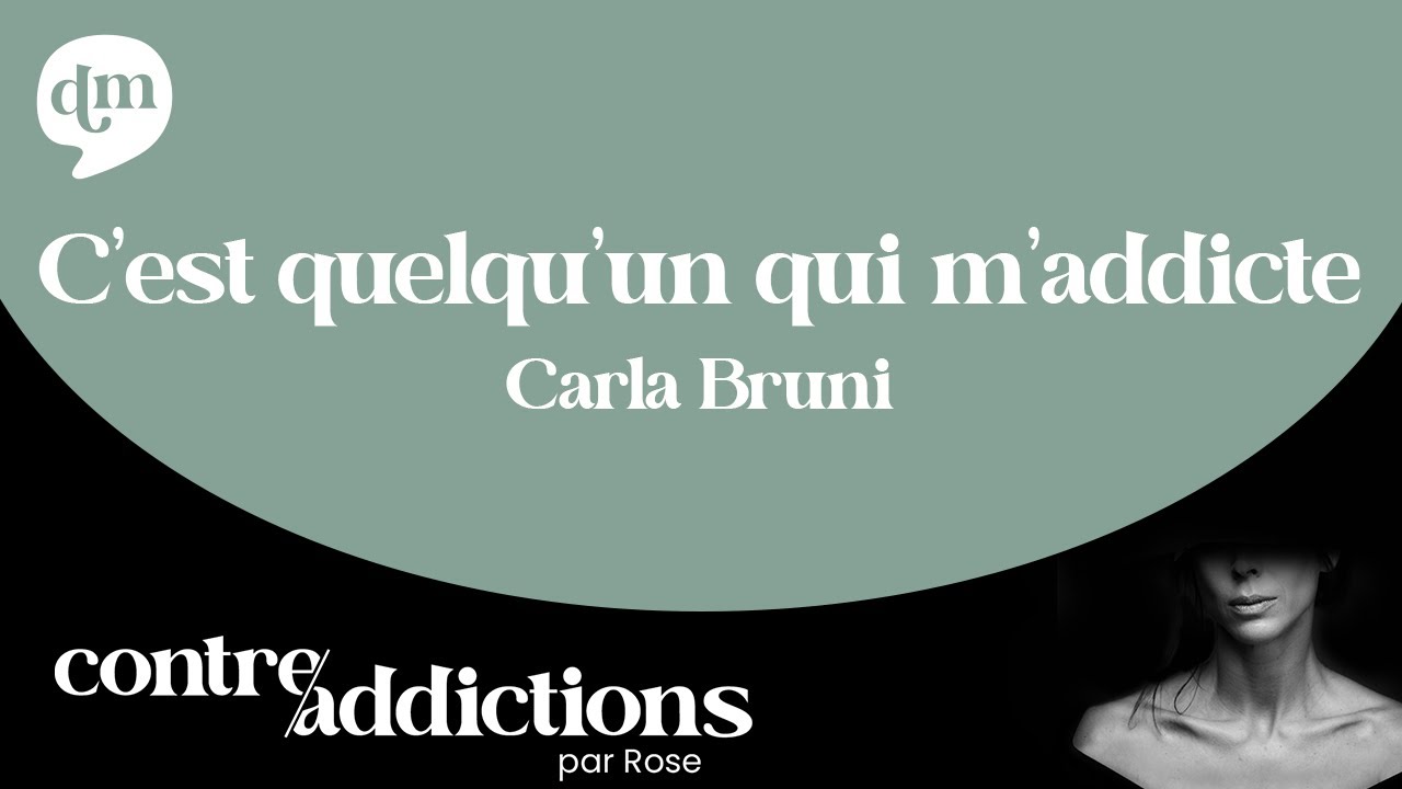 Carla Bruni - C'est quelqu'un qui m'addicte - SPÉCIALE DRY JANUARY