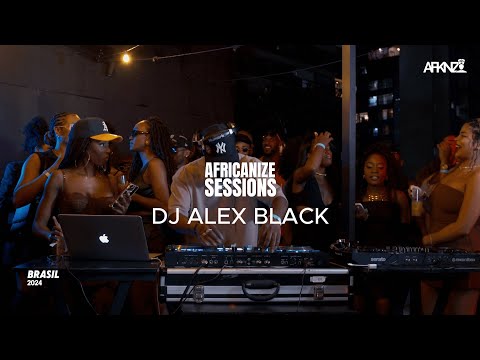 AFRICANIZE SESSIONS | Afrobeats, Afrohouse and R&B by DJ ALEX BLACK (2024)