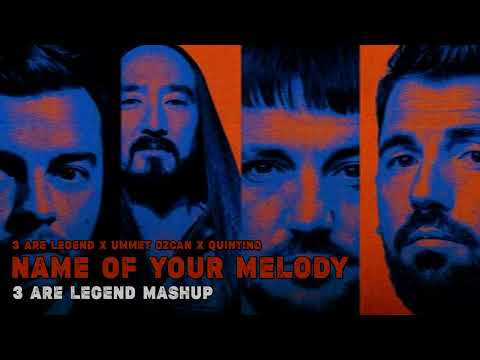 3 Are Legend x Ummet Ozcan x Quintino - Name Of Your Melody (3 Are Legend Mashup)