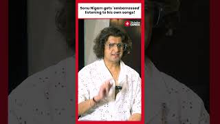 Sonu Nigam reveals he gets 'embarrassed' listening to his own songs!