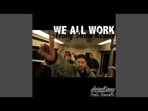 We All Work (Trolly Show Remix)