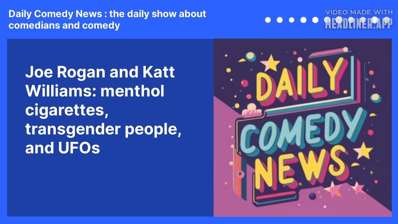 Joe Rogan and Katt Williams: menthol cigarettes, transgender people, and UFOs