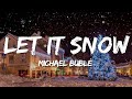 Michael Bublé - Let It Snow! (10th Anniversary) (Lyrics)