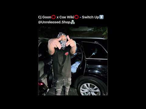 CJ Goon x Coe Wiki - Switch Up (Unreleased)