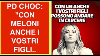 PD CHOC: "CON MELONI ANCHE I VOSTRI FIGLI POSSONO ANDARE IN CARCERE