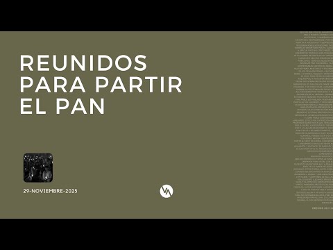 Reunidos para Partir el Pan | Hechos 20:1-16 |  30 Noviembre 2025 (#297)