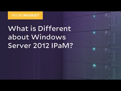 MicroNugget What is Different about Windows Server 2012 IPaM