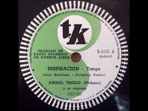 ANÍBAL TROILO - Inspiración, tango (Peregrino Paulos-Luis Rubistein)-TK S-5150-A (357) - 1952
