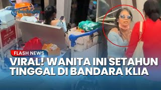 Viral di Media Sosial, Wanita Ini Setahun Jadikan Bandara KLIA Tempat Tinggal dan Tidur di Kursi