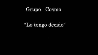 Grupo cosmo "lo tengo decidido"