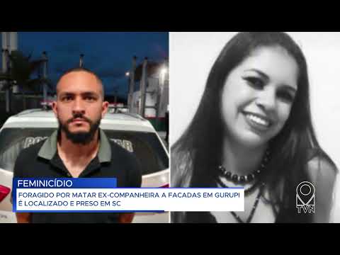FORAGIDO POR MATAR EX COMPANHEIRA A FACADAS EM GURUPI É LOCALIZADO E PRESO EM SC