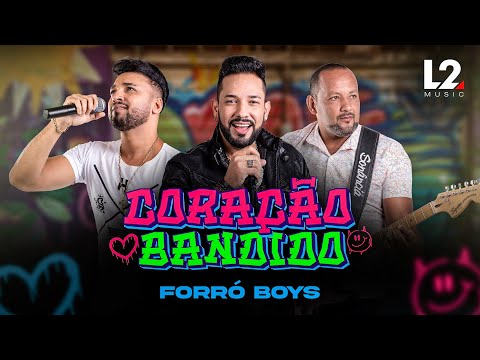 FORRÓ BOYS... CORAÇÃO BANDIDO (CLIP OFICIAL)