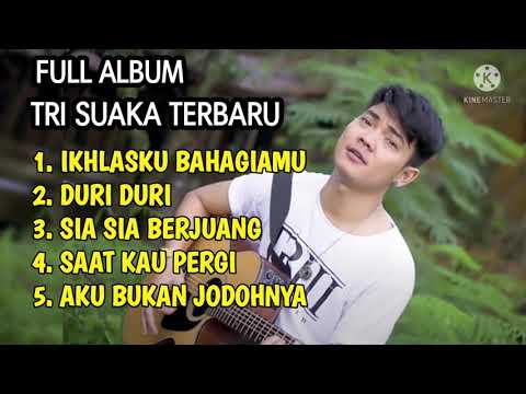 IKHLASKU BAHAGIAMU,DURI DURI,SIA SIA BERJUANG TRI SUAKA TERBARU FULL ALBUM