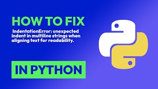 How to fix  IndentationError: unexpected indent in multiline strings when ali... in Python