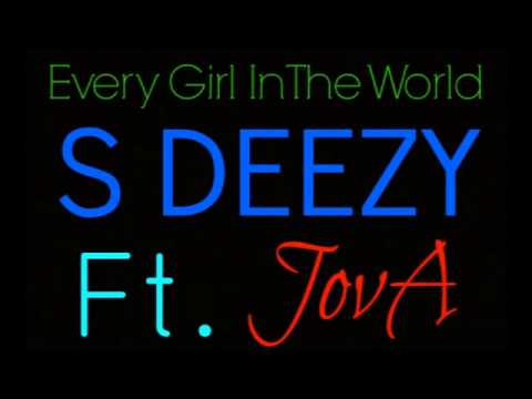 S Deezy Ft. JovA - Every Girl in The World