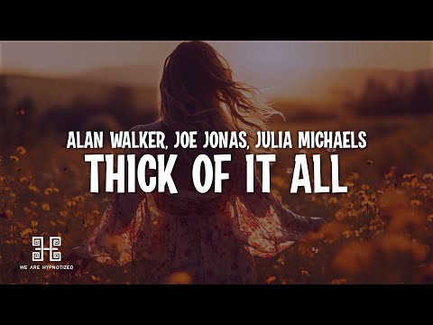 Alan Walker, Joe Jonas & Julia Michaels - Thick Of It All (Lyrics)