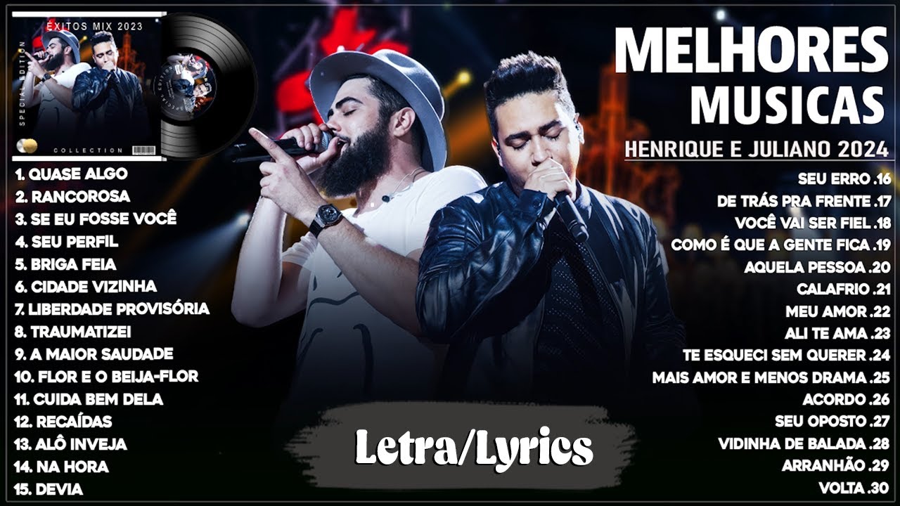 Henrique e Juliano 2024 (Letra) ~ As Mais Tocadas Do Henrique e Juliano 2024 ~ Top Sertanejo 2024