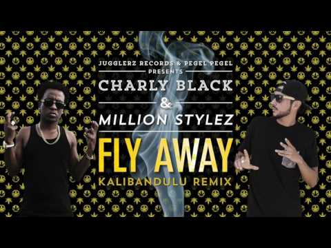 Charly Black & Million Stylez - Fly Away [Kalibandulu Remix]