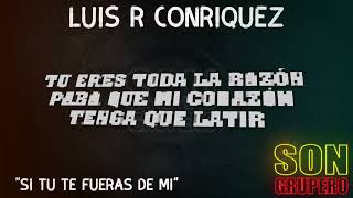 Luis R Conriquez - Si Tu Te Fueras De Mi (Letra/Lyrics) [2023]