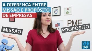 A diferença entre MISSÃO e PROPÓSITO de empresas