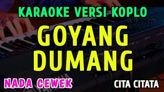 Download lagu GOYANG DUMANG || KARAOKE NADA CEWEK || VERSI KOPLO ~ CITA CITATA mp3