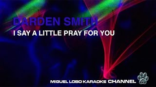 DARDEN SMITH - I SAY A LITTLE PRAY FOR YOU - Karaoke Channel Miguel Lobo