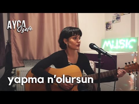 Yapma Nolursun - DKTT (Ayça Özefe Cover)
