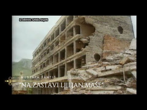 "NA ZASTAVI LJILJAN MAŠE" - MUSTAFA ŠANTIĆ