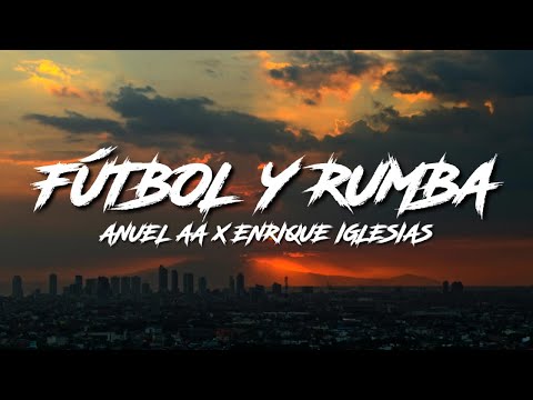 Fútbol y Rumba - Anuel AA ft Enrique Iglesias (LETRA)