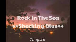 Rock In The Sea - •●Shocking Blue●•  (Lyrics)